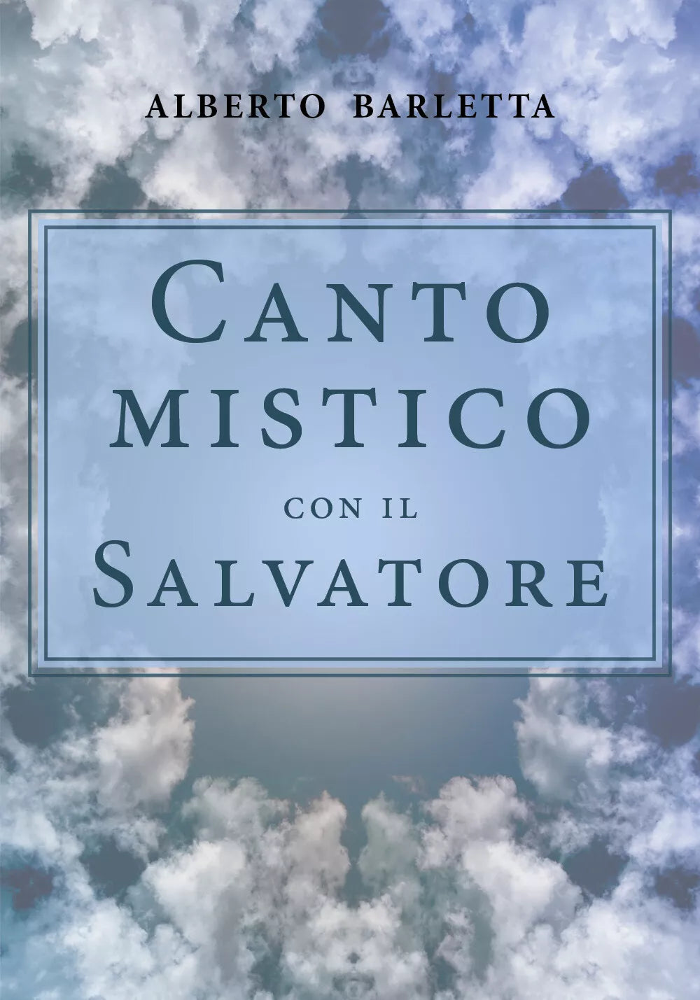 Canto mistico con il Salvatore di Alberto Barletta, 2019, Youcanprint