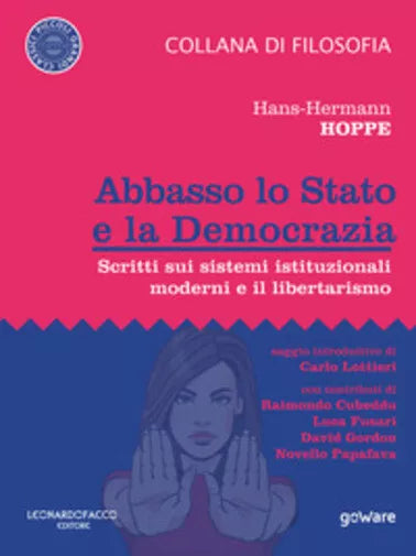 Abbasso lo Stato e la democrazia. Scritti sui sistemi istituzionali moderni e il