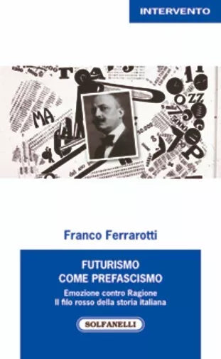 Futurismo come prefascismo Emozione contro ragione Il filo rosso della storia
