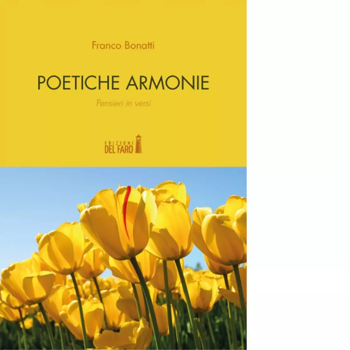 Poetiche armonie Pensieri in versi di Bonatti Franco