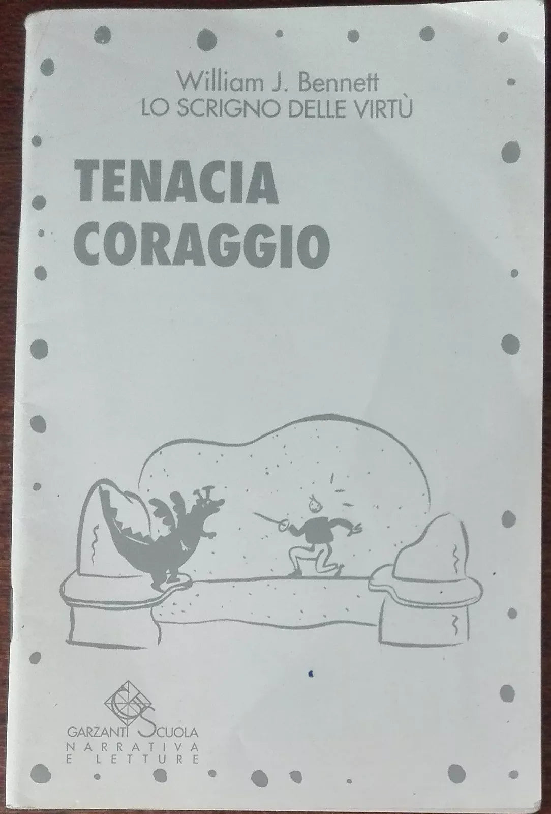 Tenacia e coraggio - William J. Bennett - Garzanti, 1993 - A