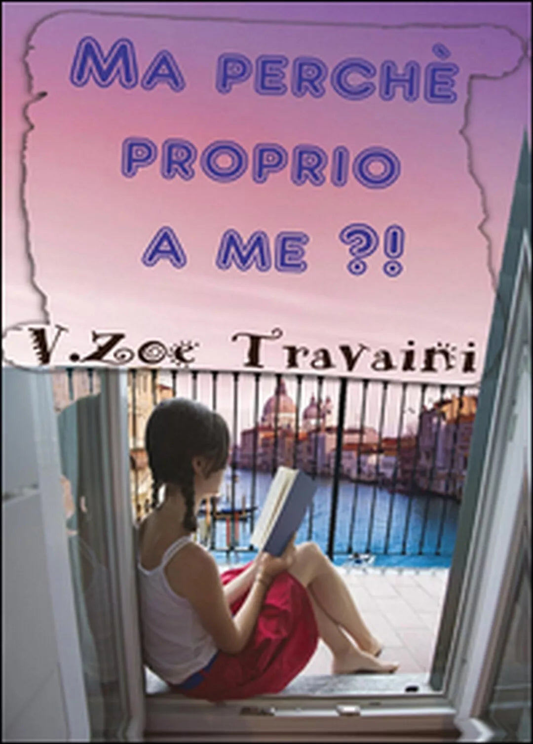 Ma perche proprio a me?! di Virginia Z. Travaini, 2014, Youcanprint