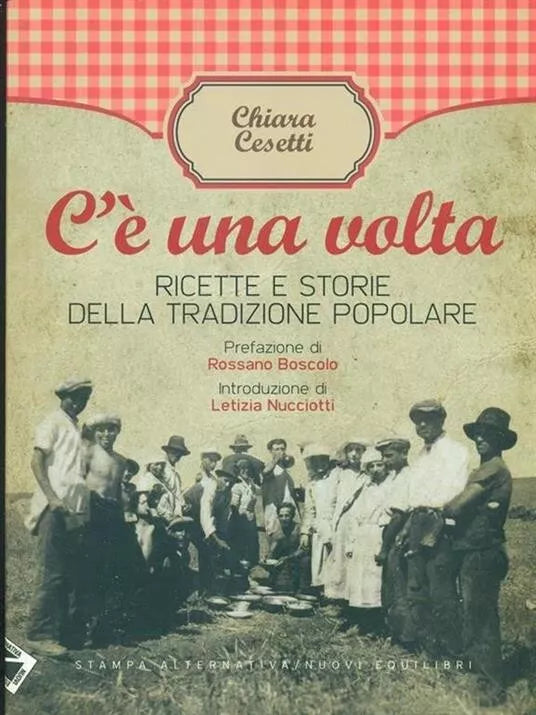 C una volta Ricette e storie della tradizione popolare di Chiara Cesetti