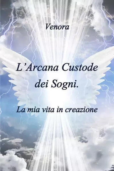 L Arcana Custode dei Sogni La mia vita in creazione di Venora