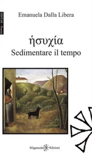 Sedimentare il tempo di Emanuela Dalla Libera, 2020, Gilgamesh Edizioni