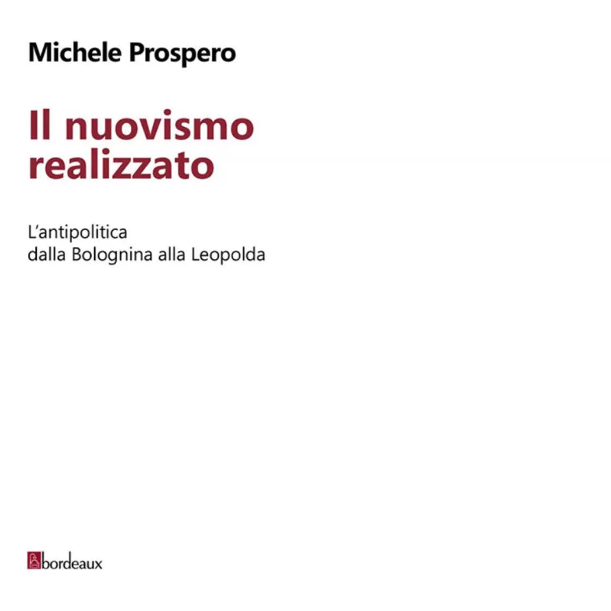 Il nuovismo realizzato L antipolitica dalla Bolognina alla Leopolda di Michel