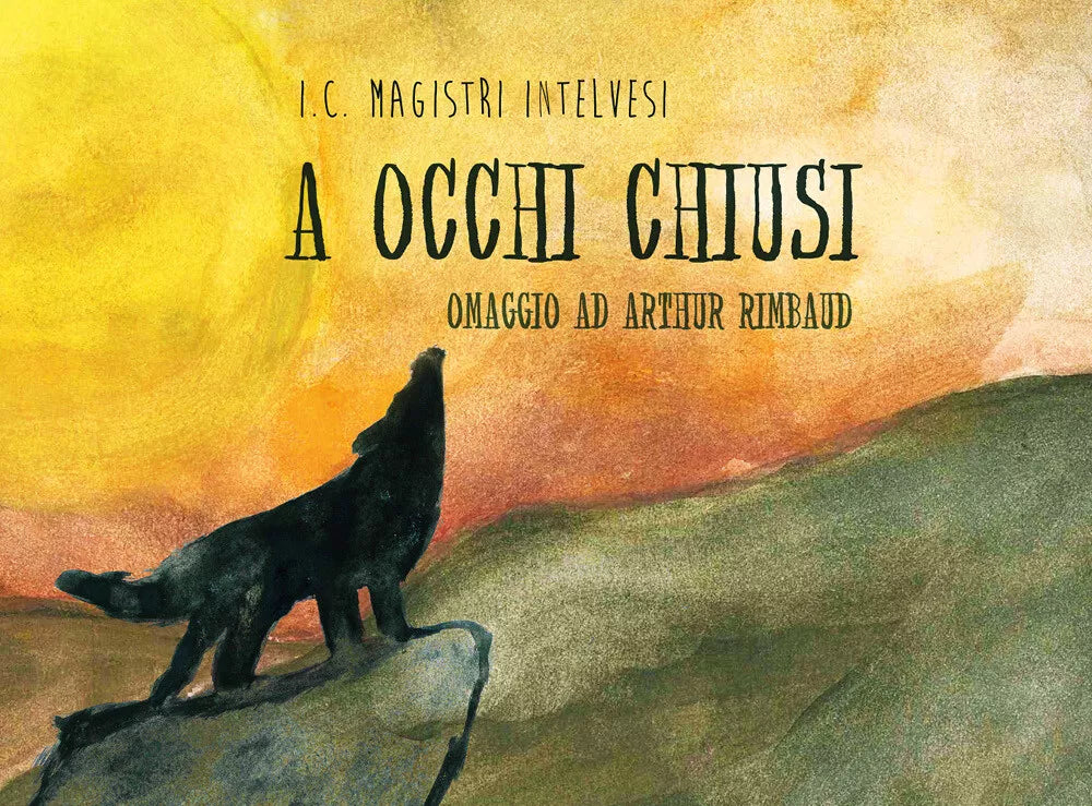 A occhi chiusi. Omaggio per Arthur Rimbaud di A. Spinelli, 2018, Youcanprint