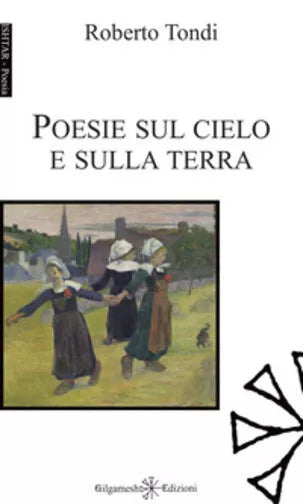 Poesie sul cielo e sulla terra di Roberto Tondi, 2020, Gilgamesh Edizioni