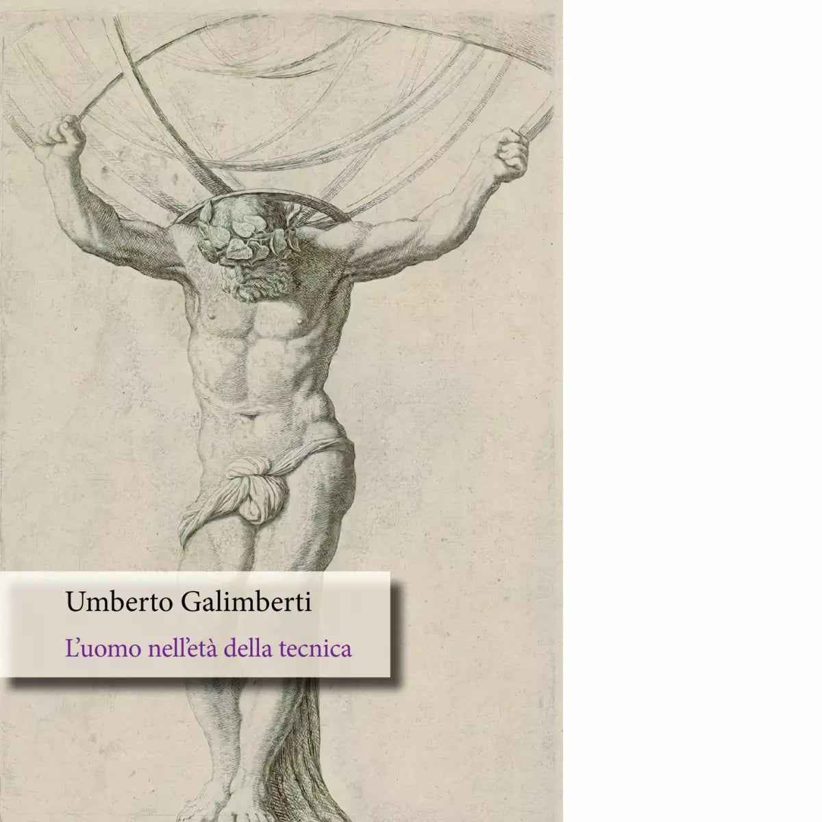 L uomo nell et della tecnica di Umberto Galimberti