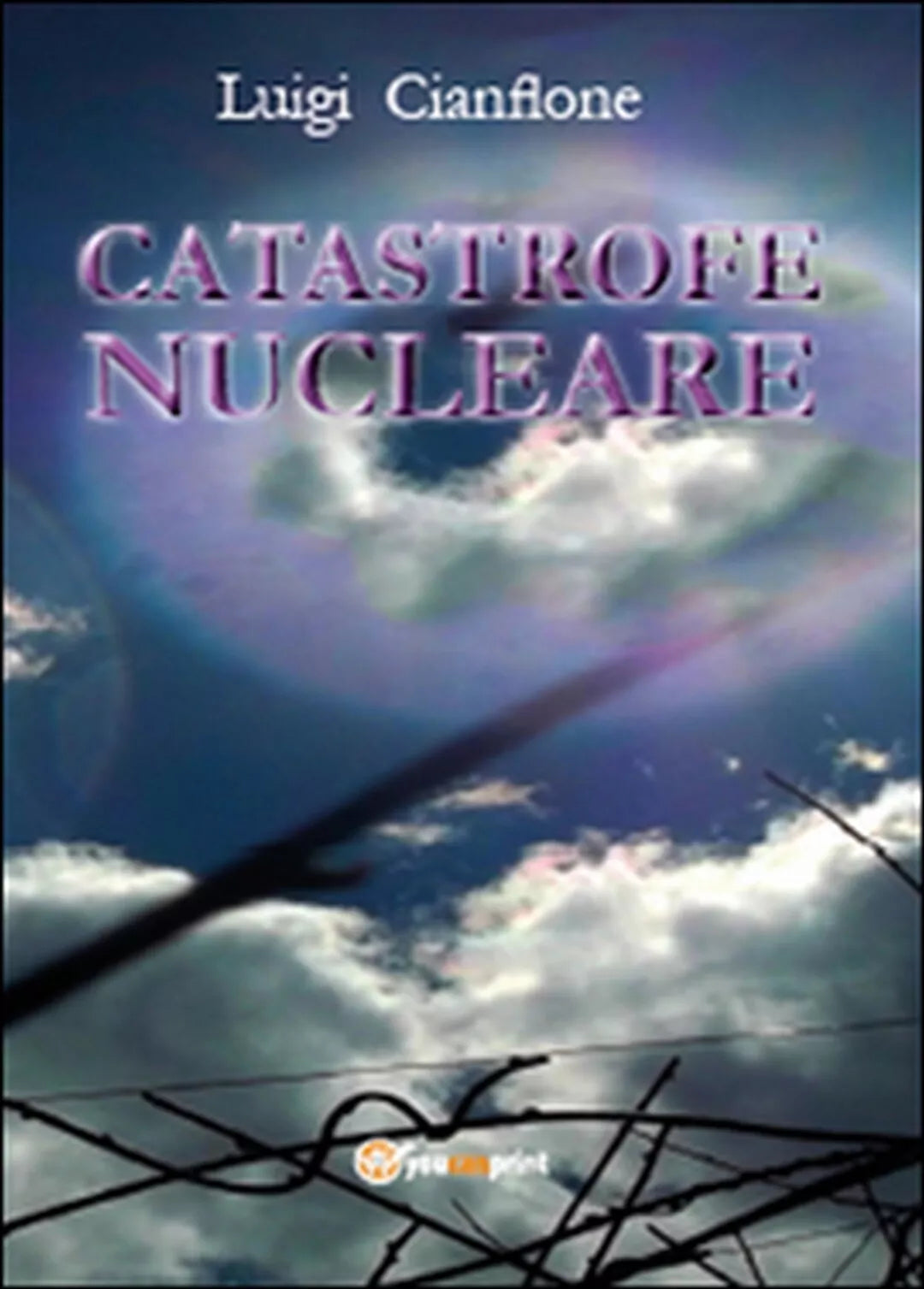 Catastrofe nucleare di Luigi Cianflone, 2015, Youcanprint