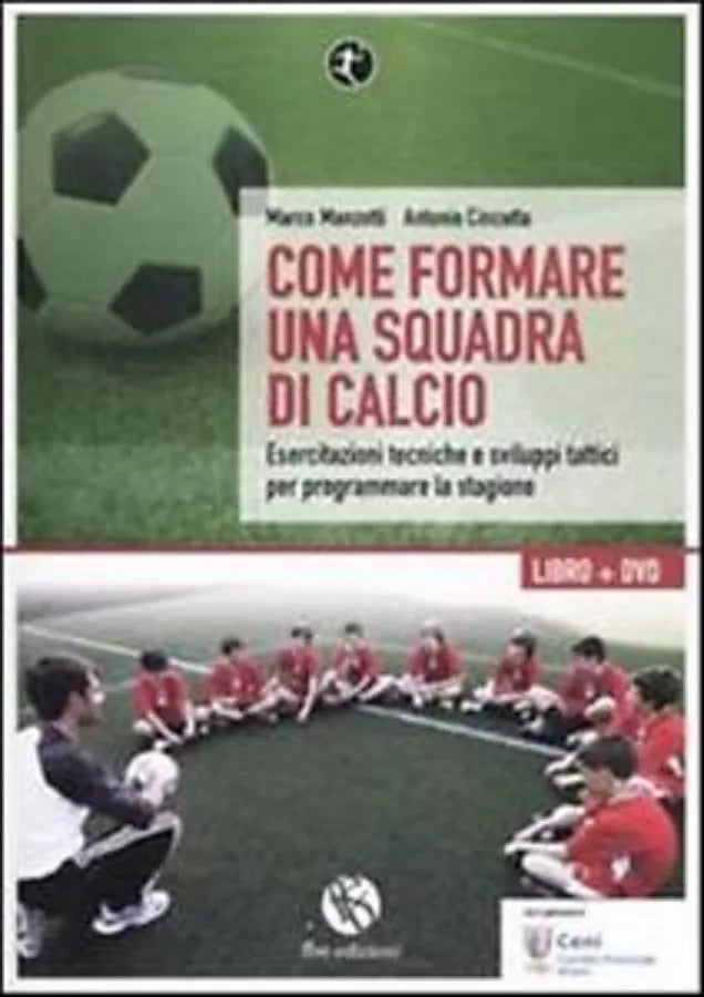 Come formare una squadra di calcio - M. Manzotti- Antonio Cincotta, 2010 - C
