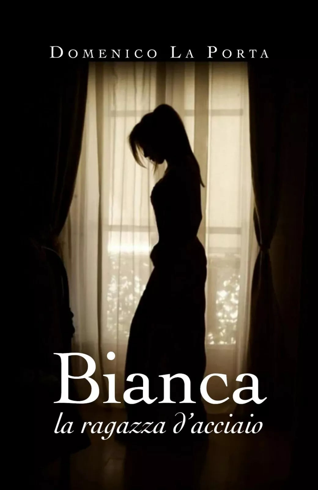 Bianca, la ragazza d’acciaio di Domenico La Porta, 2020, Youcanprint