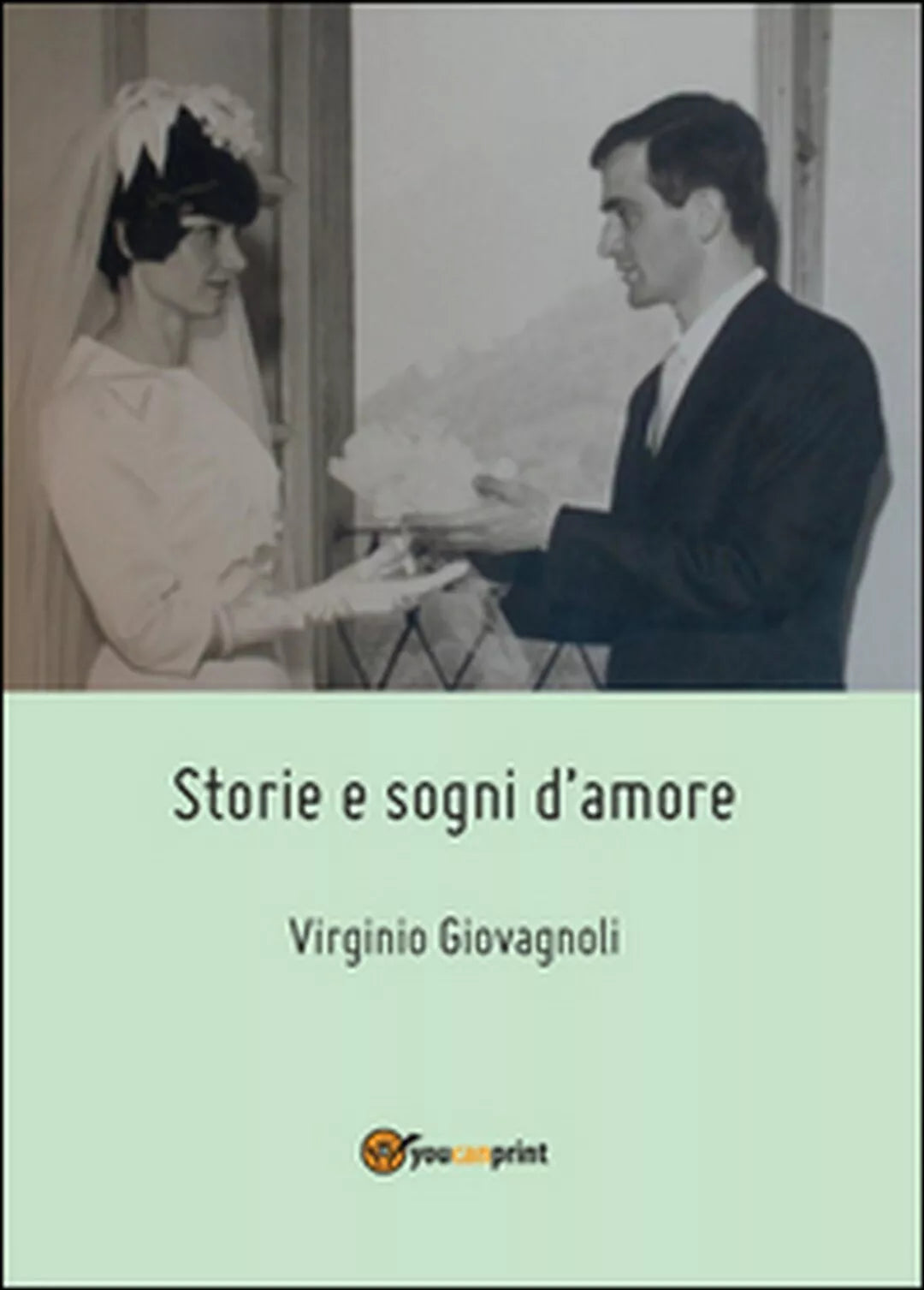 Storie e sogni d’amore di Virginio Giovagnoli, 2015, Youcanprint