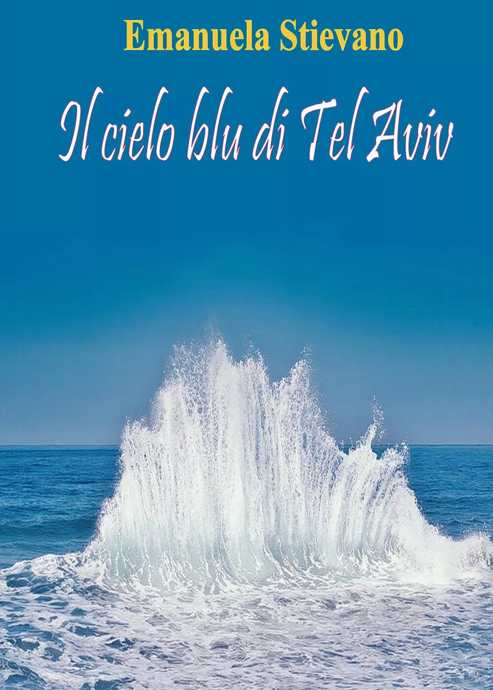 Il cielo blu di Tel Aviv di Emanuela Stievano, 2021, Youcanprint