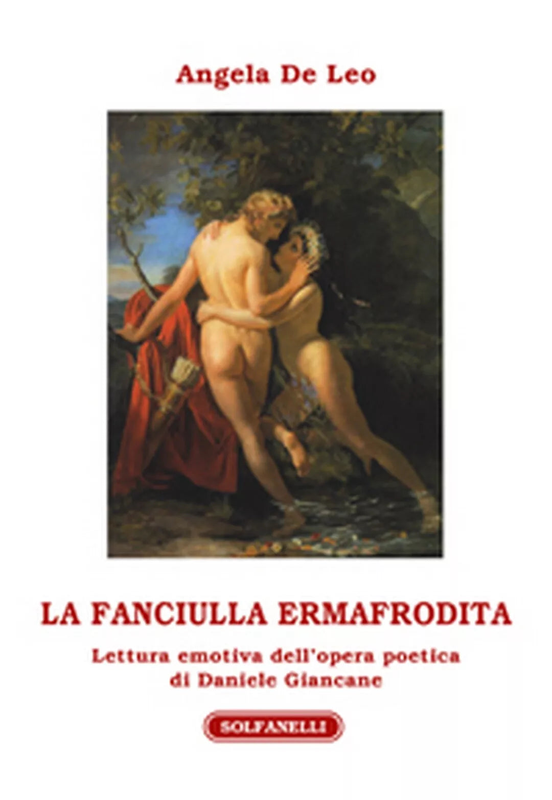 LA FANCIULLA ERMAFRODITA Lettura emotiva dell’opera poetica di Daniele Giancane
