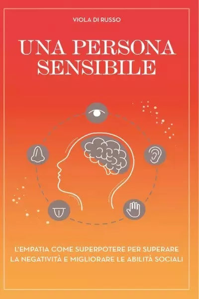 Una persona sensibile L empatia come superpotere per superare la negativit e