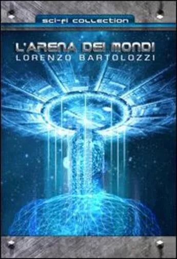 L arena dei mondi di Lorenzo Bartolozzi