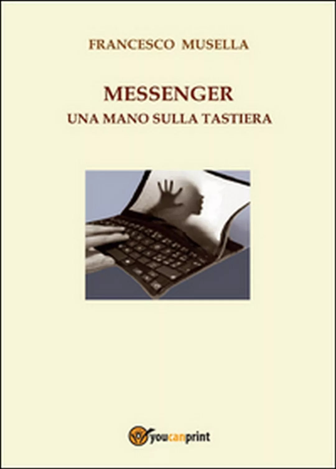 Messenger. Una mano sulla tastiera di Francesco Musella, 2015, Youcanprint