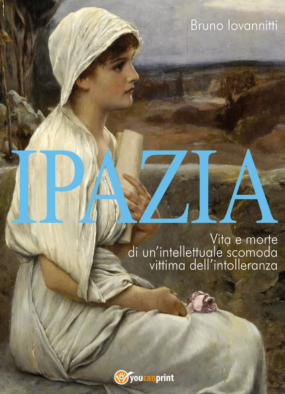 Ipazia. Vita e morte di un’intellettuale scomoda vittima dell’intolleranza di Br