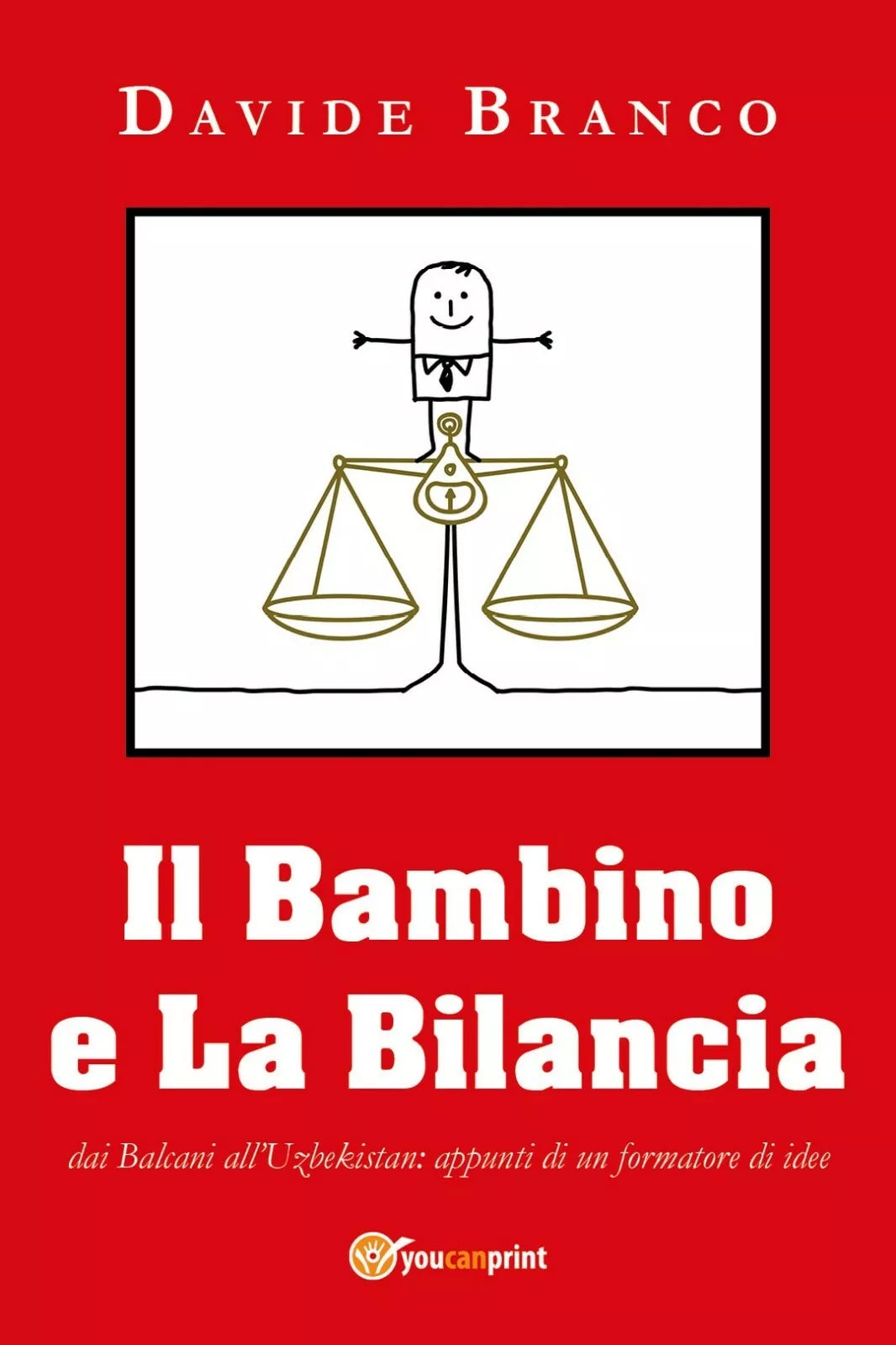 Il Bambino e La Bilancia di Davide Branco, 2020, Youcanprint