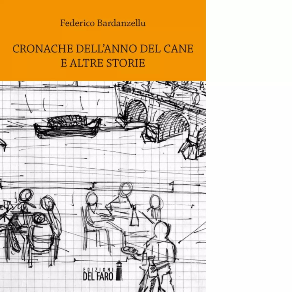 Cronache dell anno del cane ed altre storie di Bardanzellu Federico