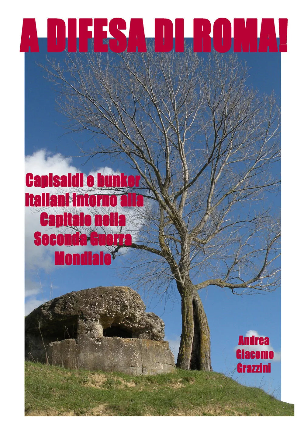 A difesa di Roma! Capisaldi e bunker italiani intorno alla Capitale durante la S