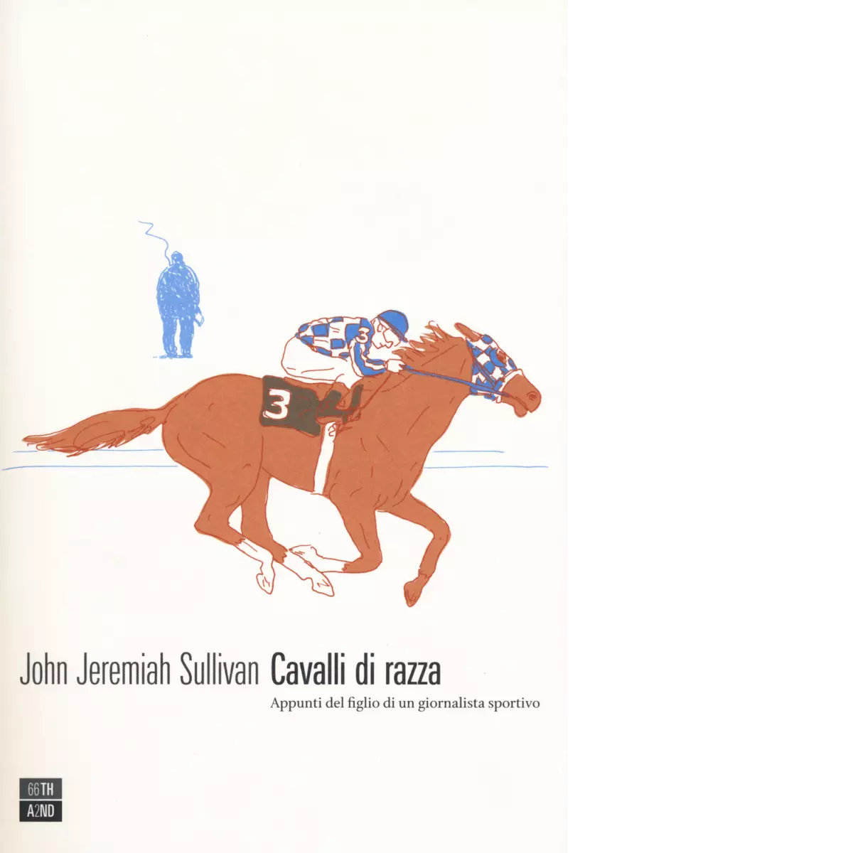 Cavalli di razza Appunti del figlio di un giornalista sportivo di John Jeremiah