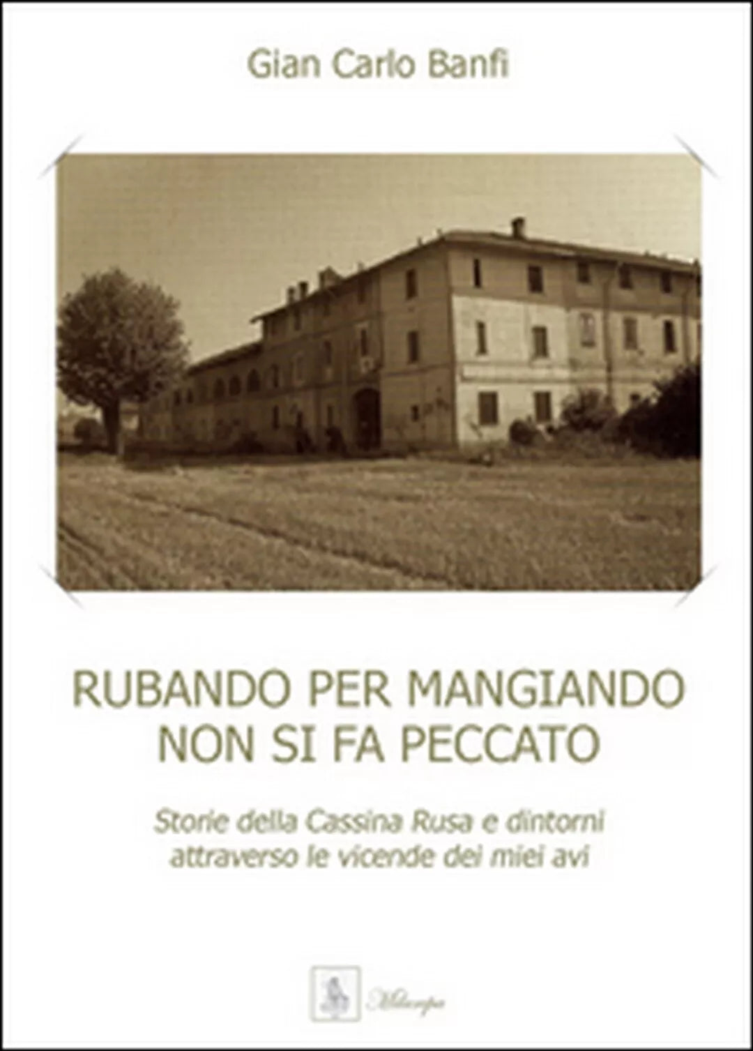 Rubando per mangiando non si fa peccato, Gian Carlo Banfi, 2015, Youcanprint