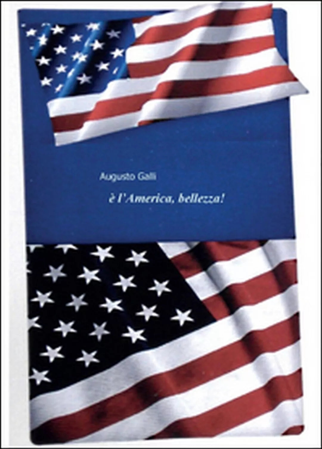 E l’America, bellezza! di Augusto Galli, 2014, Youcanprint