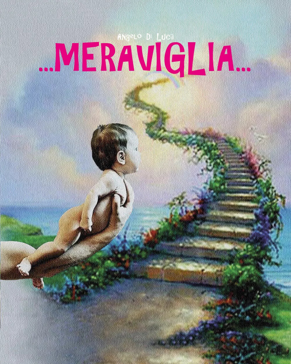 ...Meraviglia... di Angelo Di Luca, 2019, Youcanprint