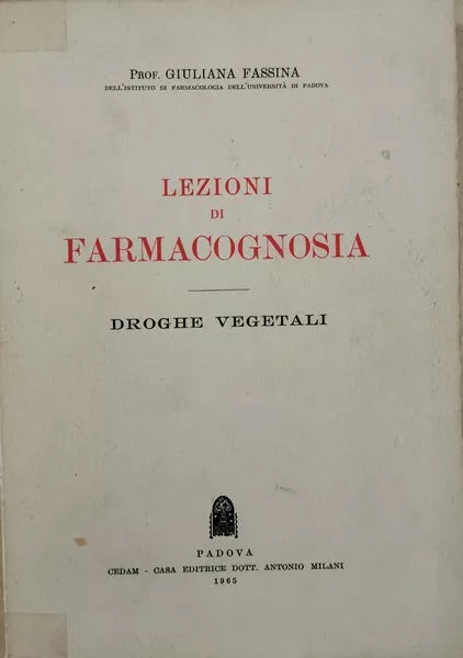 Lezioni di Farmacognosia - Droghe vegetali di Giuliana Fassina, 1965 - ER