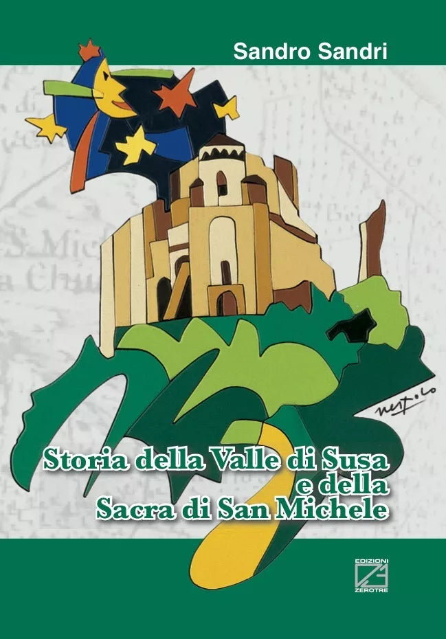 Storia della Valle di Susa e della sacra di San Michele di Sandro Sandri