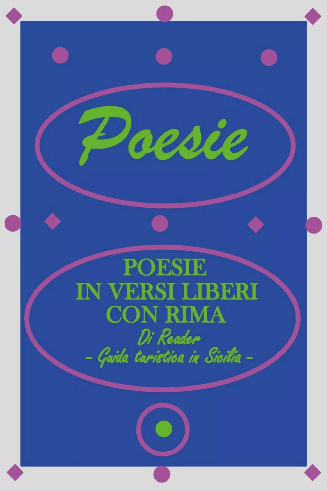 Poesie in versi liberi con rima. Guida turistica in Sicilia di Reader, 2021