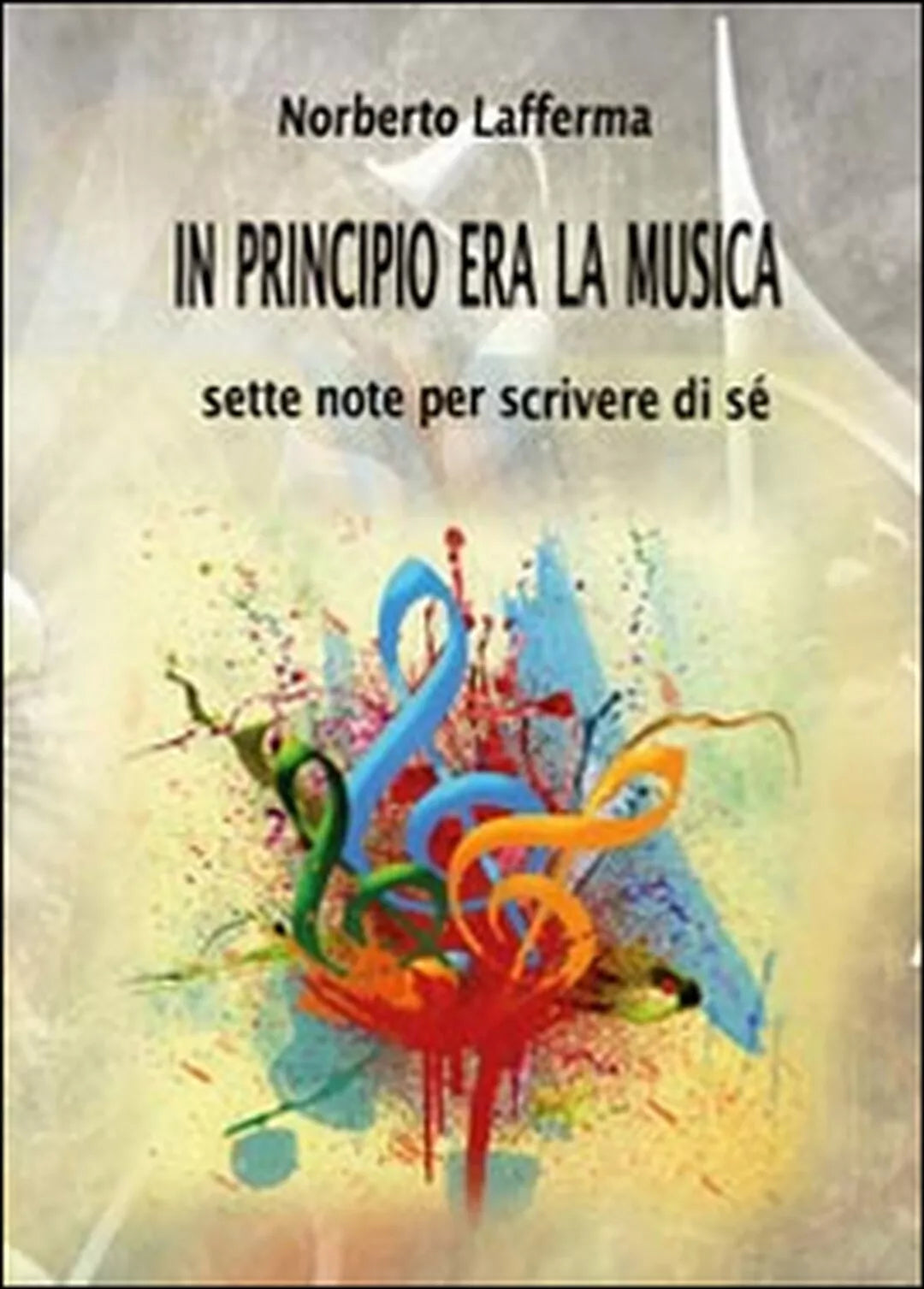 In principio era la musica di Norberto Lafferma, 2014, Youcanprint