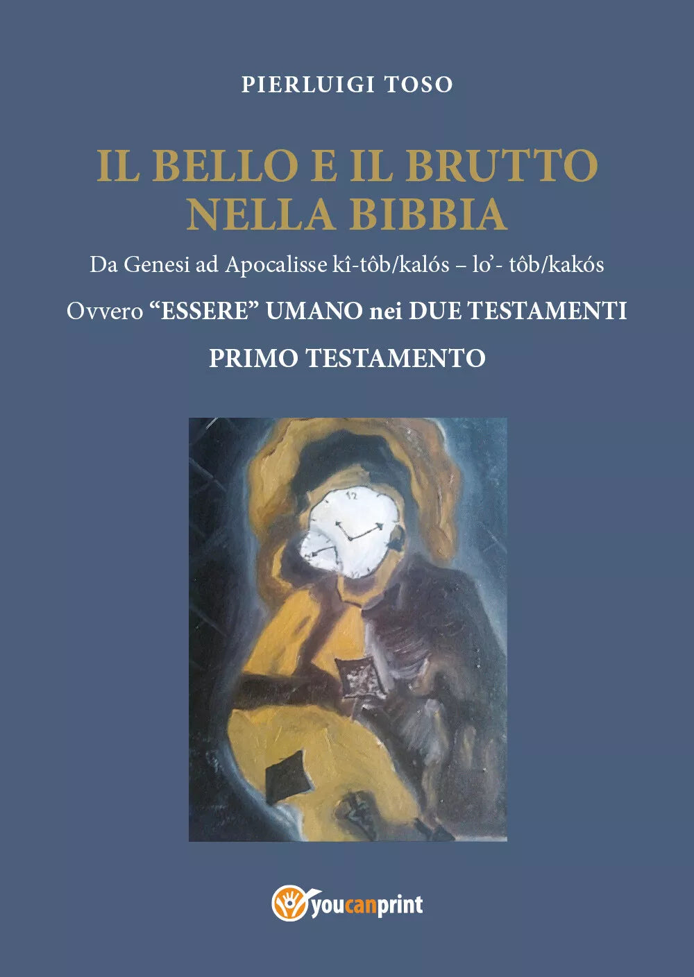 Il Bello e il Brutto nelle Scritture Primo Testamento di Pierluigi Toso, 2017