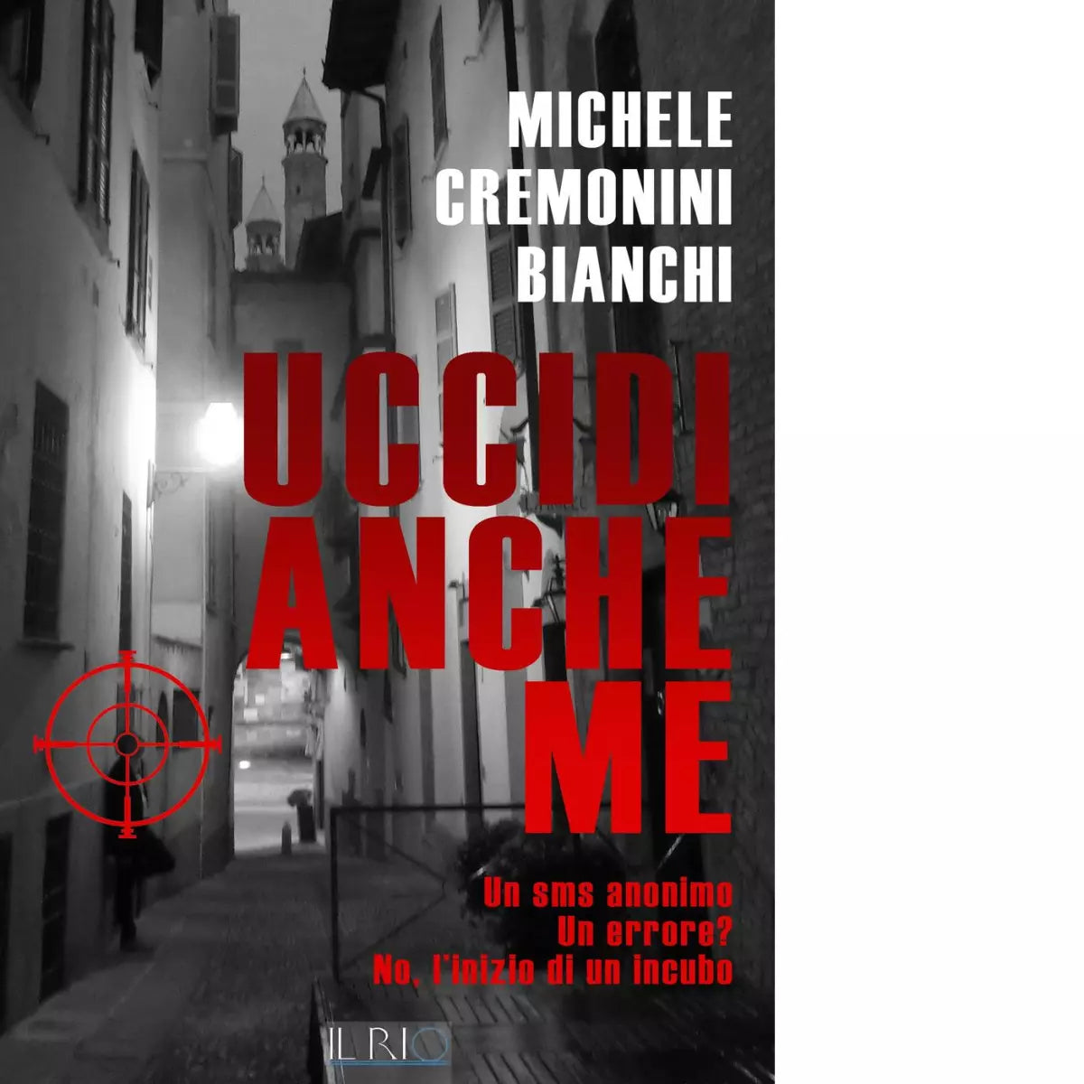 Uccidi anche me di Michele Cremonini Bianchi