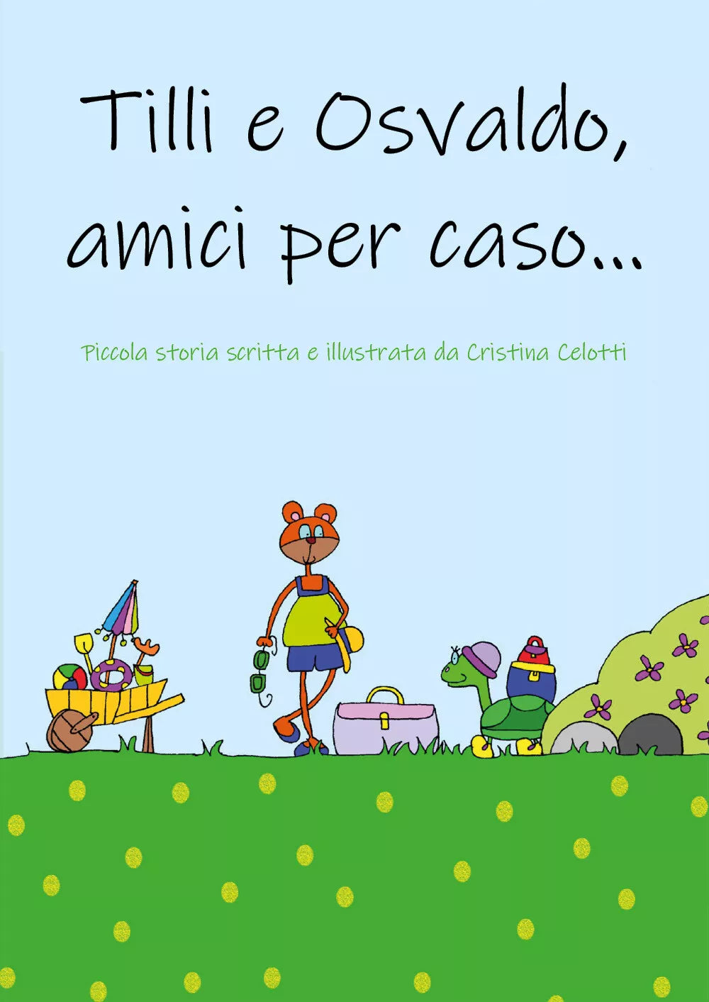 Tilli e Osvaldo, amici per caso! di Cristina Celotti, 2021, Youcanprint