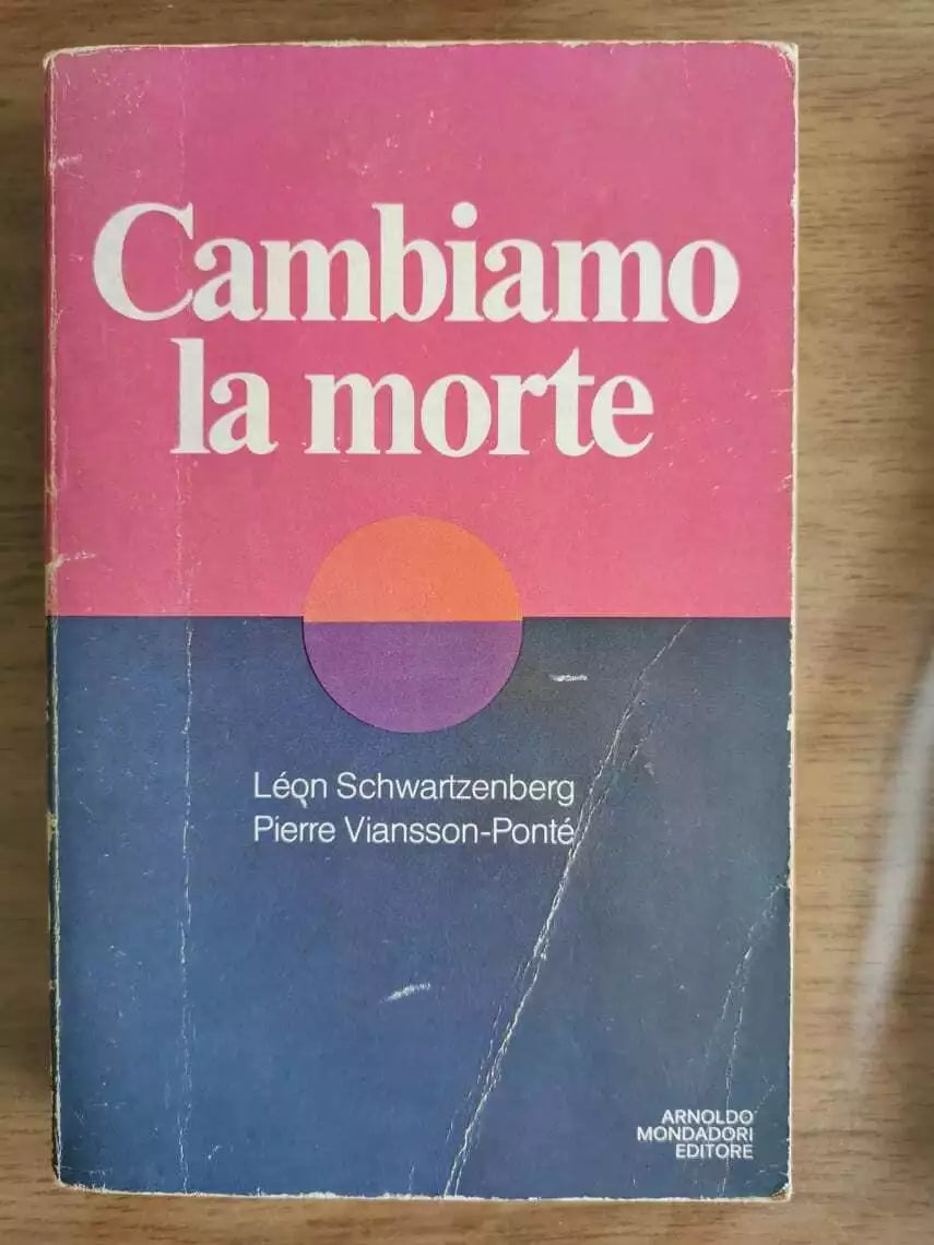 Cambiamo la morte - Schwartzenberg Viansson-Ponte - Mondadori - 1979 - AR