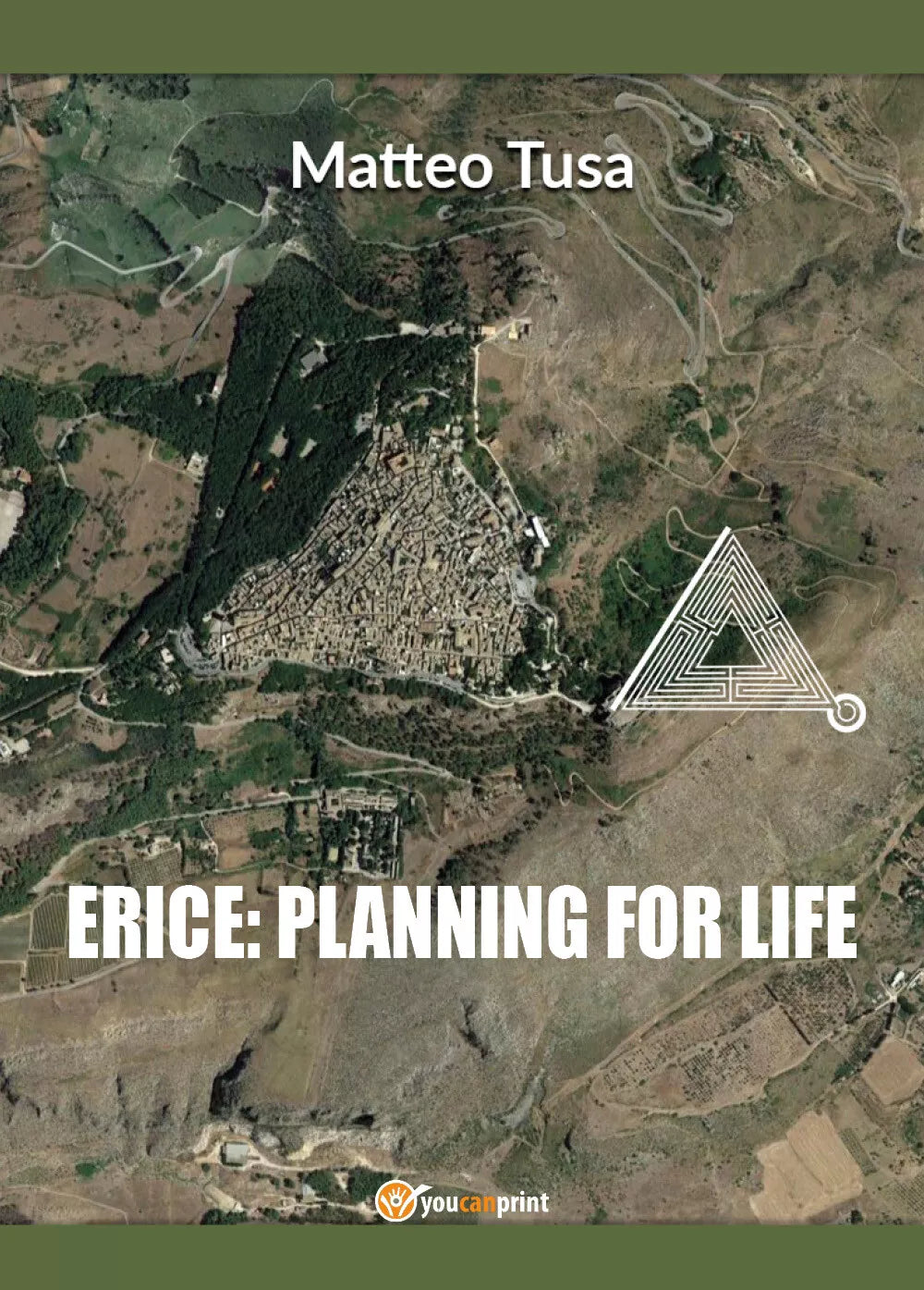 Erice: planning for life - Matteo Tusa, 2017, Youcanprint