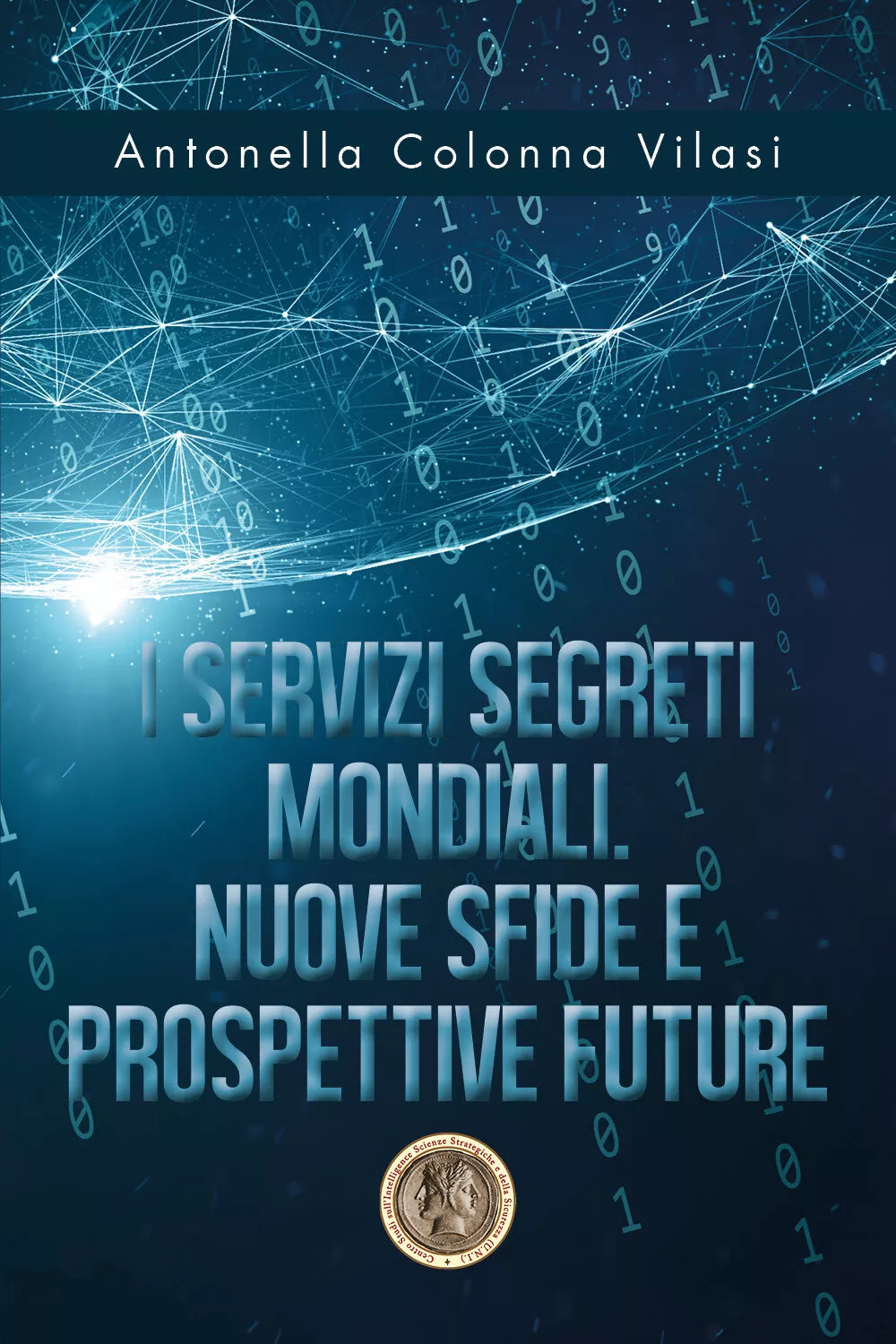 I Servizi Segreti mondiali - Antonella Colonna Vilasi, 2020, Youcanprint