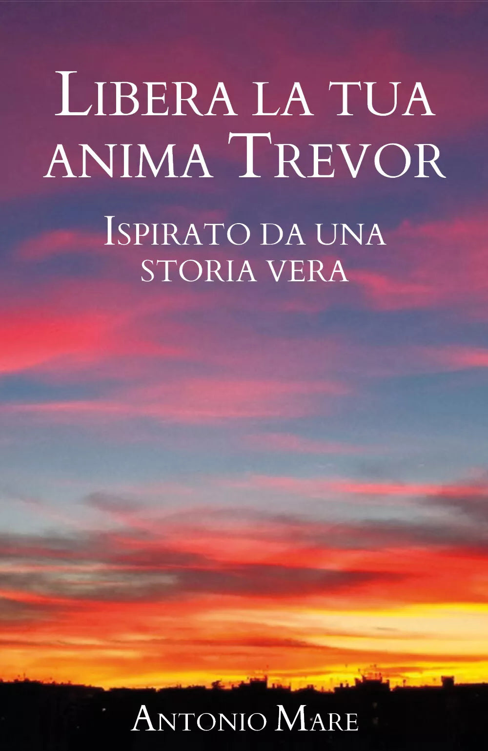 Libera la tua anima Trevor di Antonio Mare, 2021, Youcanprint