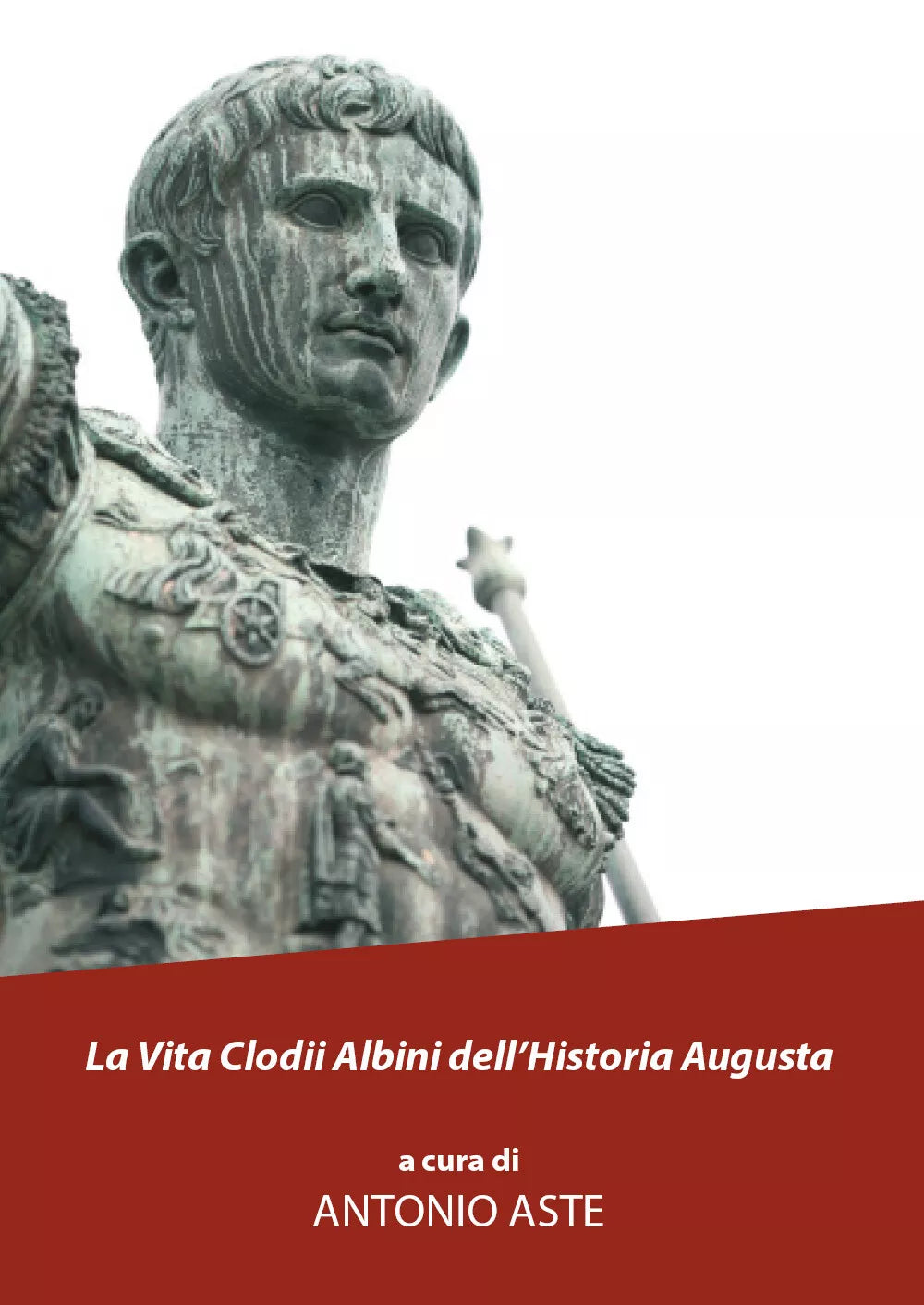 La vita Clodii Albini dell’historia Augusta di Antonio Aste, 2021, Youcanprint