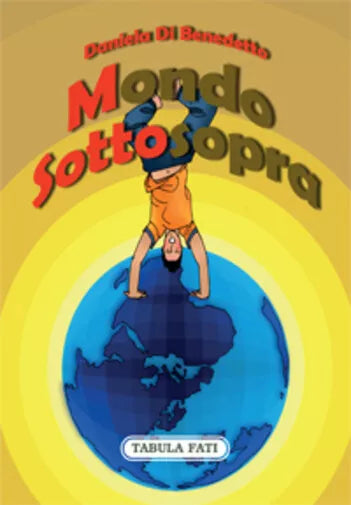 Mondo sottosopra di Daniela Di Benedetto, 2013, Tabula Fati