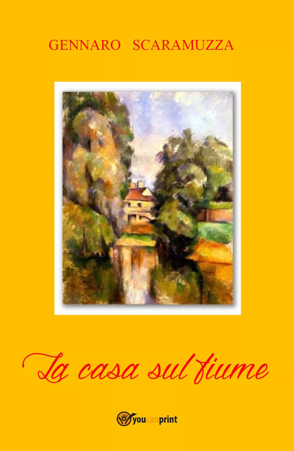 La casa sul fiume di Gennaro Scaramuzza, 2018, Youcanprint