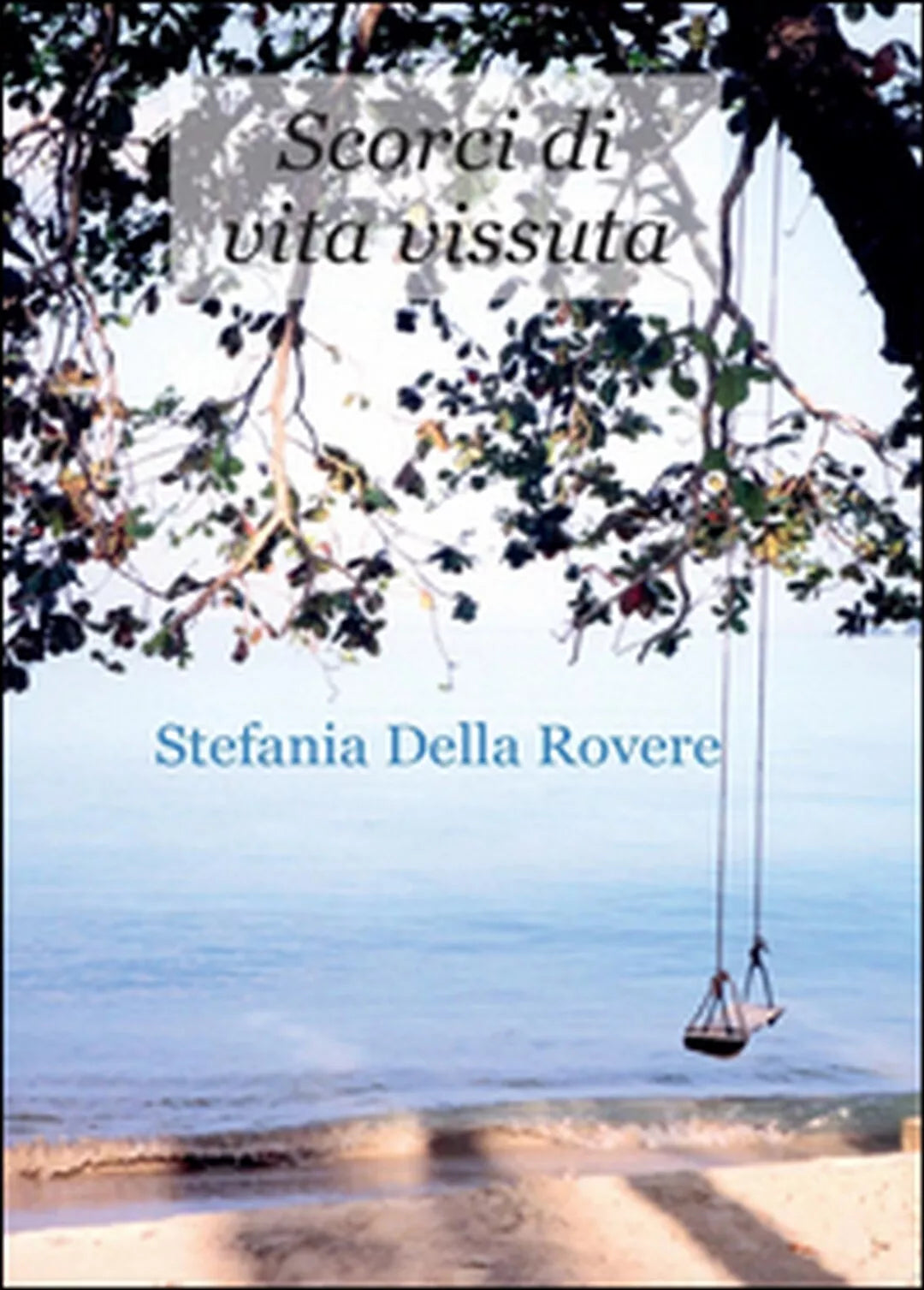 Scorci di vita vissuta di Stefania Della Rovere, 2015, Youcanprint