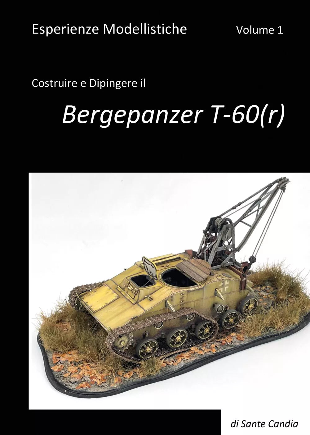Esperienze Modellistiche Volume 1 Costruire e Dipingere il Bergepanzer T