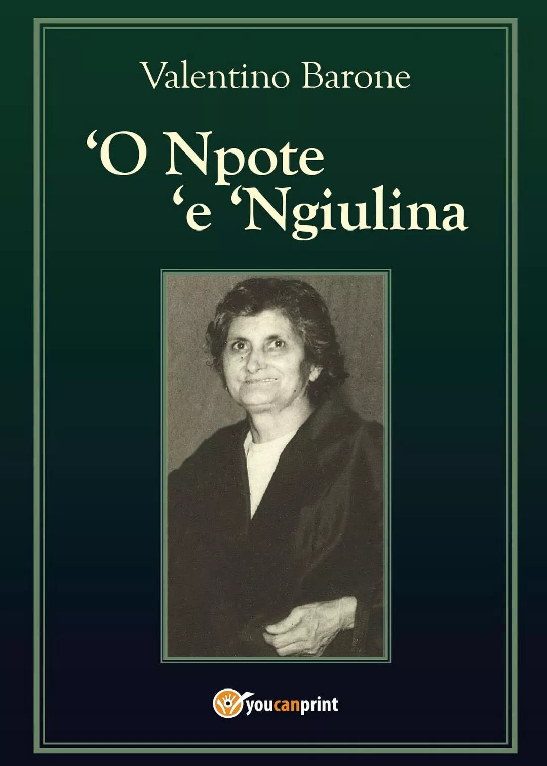 ‘O Npote ‘e ‘Ngiulina di Alentino Barone, 2016, Youcanprint