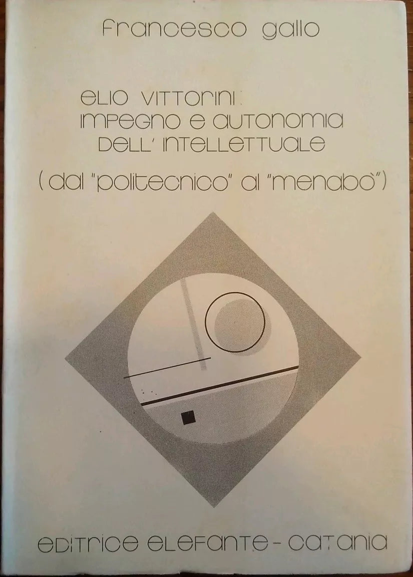 Francesco Gallo - ELIO VITTORINI, impegno e autonomia dell'intellettuale