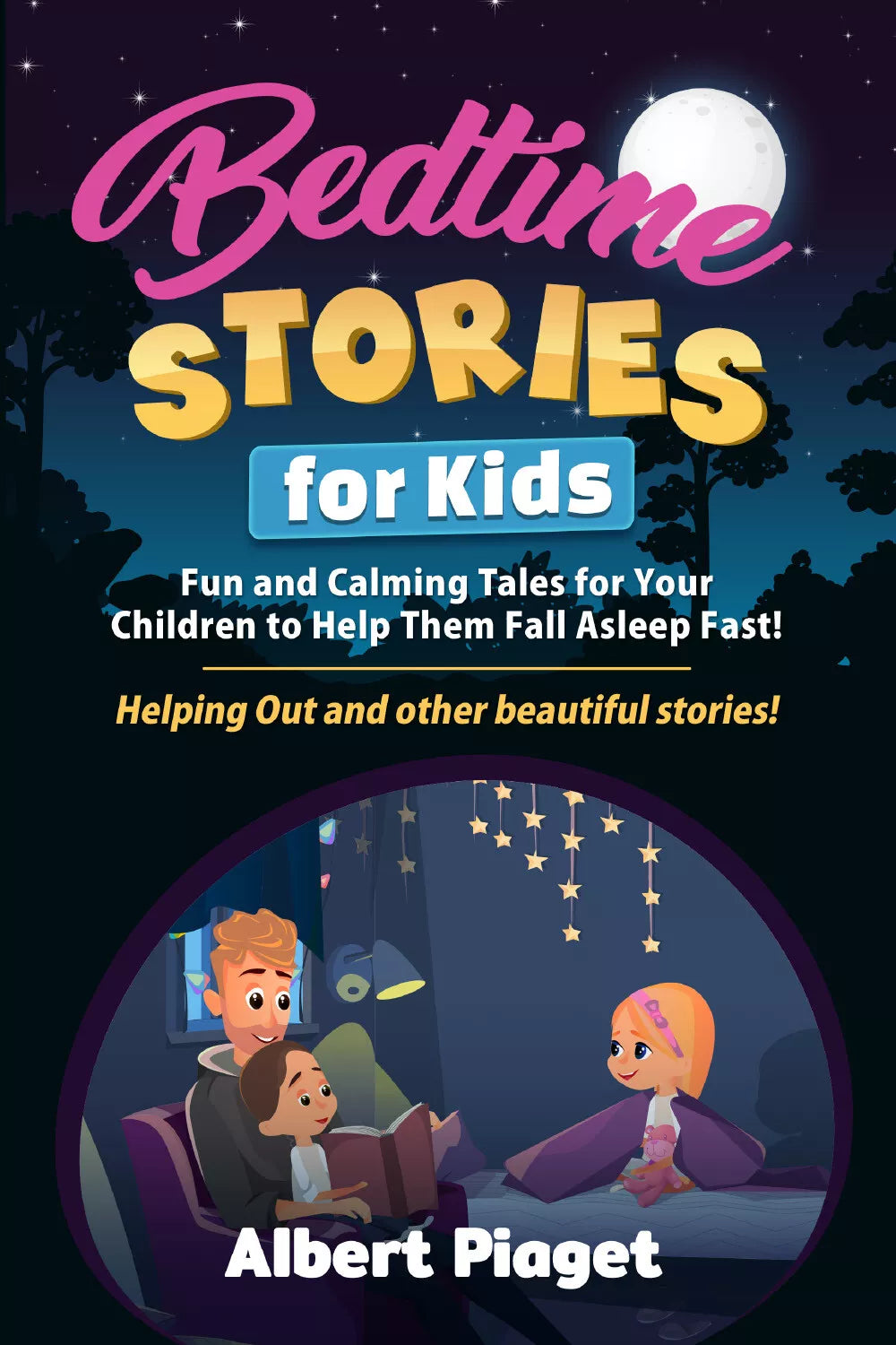 Bedtime Stories for Kids. Fun and Calming Tales for Your Children to Help Them F