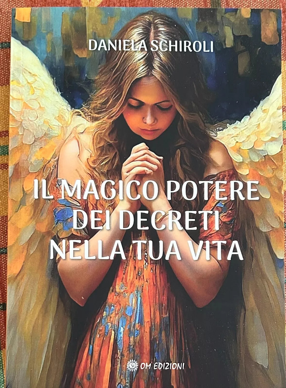 IL MAGICO POTERE DEI DECRETI NELLA TUA VITA di Daniela Schiroli